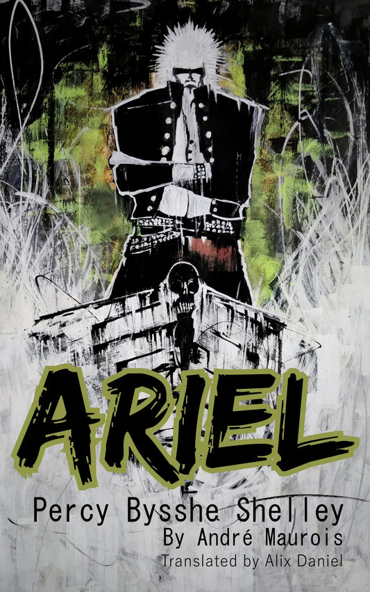 Ariel Percy Bysshe Shelley | A Classic Fictionalised Biography of the English Romantic Poet Percy Bysshe Shelley