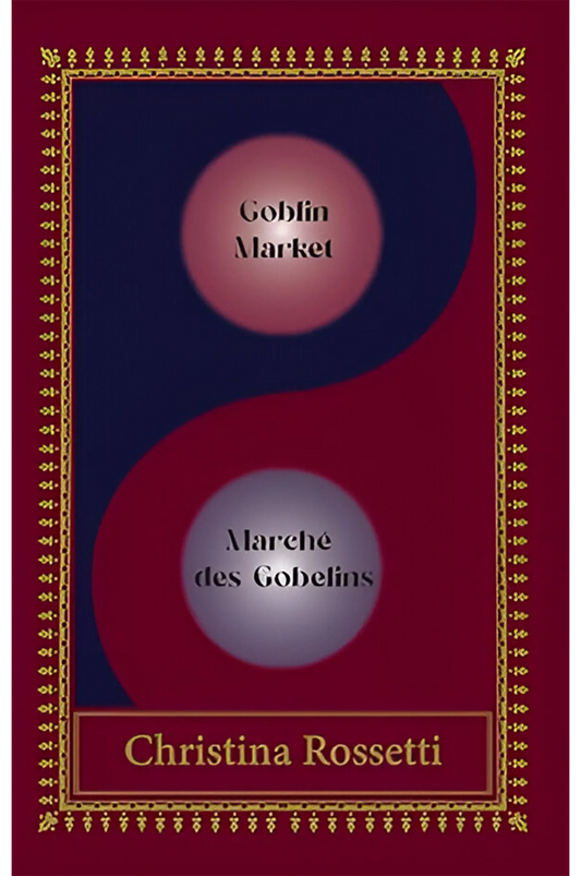 Goblin Market / Marché des Gobelins | An Illustrated Gothic Victorian Poetry Classic in English and French